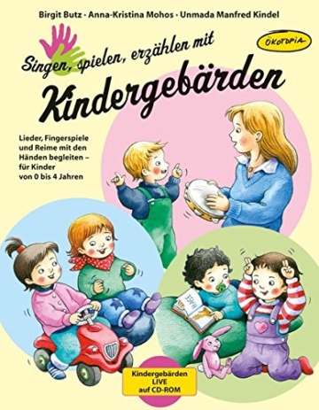 Singen, spielen, erzählen mit Kindergebärden (Buch inkl. CD-ROM): Lieder, Fingerspiele und Reime mit den Händen begleiten - für Kinder von 0-4 Jahren - 1