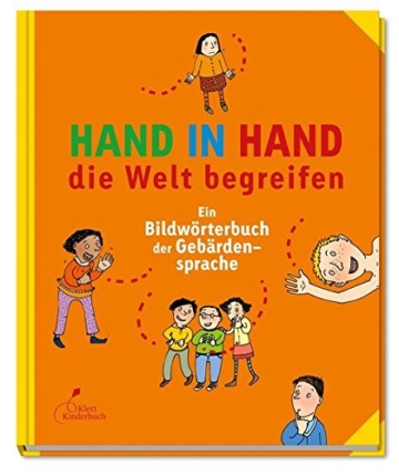 Hand in Hand die Welt begreifen: Ein Bildwörterbuch der Gebärdensprache - 