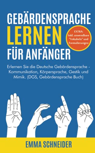 Gebärdensprache lernen für Anfänger: Erlernen Sie die Deutsche Gebärdensprache - Kommunikation, Körpersprache, Gestik und Mimik. (DGS, Gebärdensprache Buch) - 1